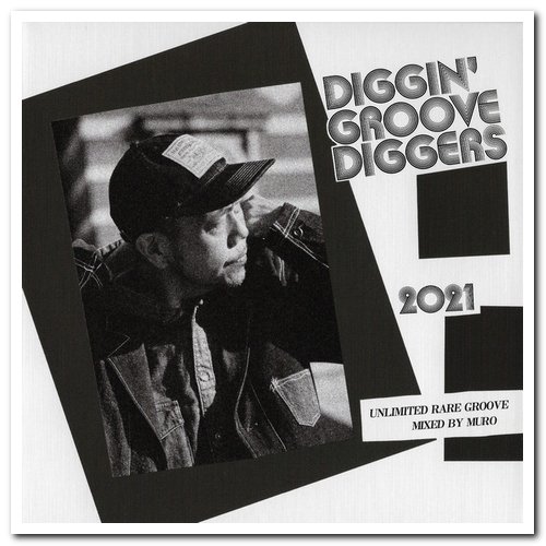 VA - Diggin' Groove Diggers 2021: Unlimited Rare Groove Mixed By Muro [Limited Edition] (2021)
