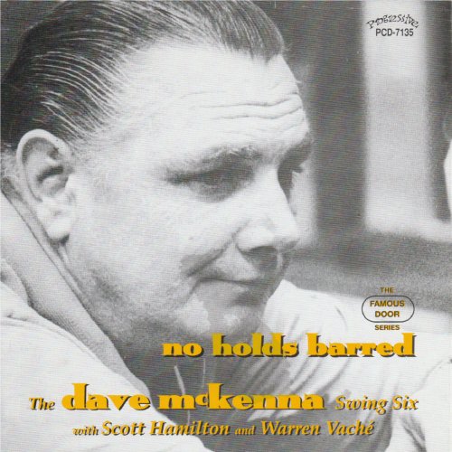 The Dave McKenna Swing Six With Scott Hamilton And Warren Vaché - No Holds Barred (2015)