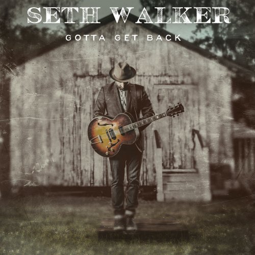 Seth Walker - Gotta Get Back (2016)