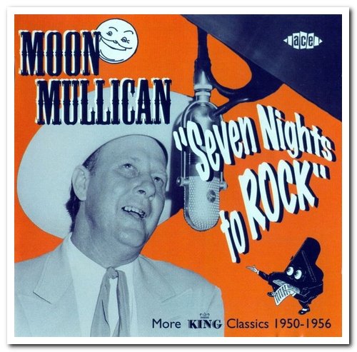 Moon Mullican - Seven Nights to Rock - More King Classics 1950-1956 (2004)