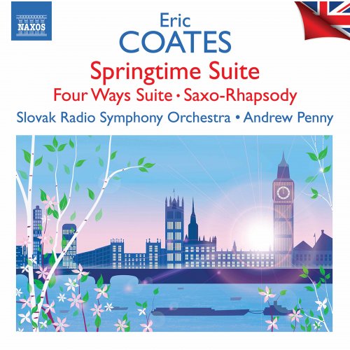 Kenneth Edge, Slovak Radio Symphony Orchestra, Andrew Penny - Coates: Springtime Suite, Four Ways Suite, Saxo-Rhapsody & Other Works (2022)