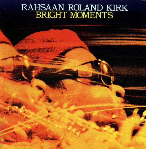 Rahsaan Roland Kirk - Bright Moments (2007)
