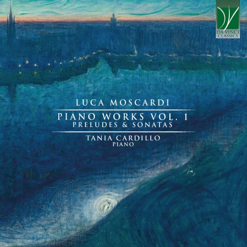 Tania Cardillo - Luca Moscardi: Piano Music, Vol. 1 (Preludes & Sonatas) (2022)