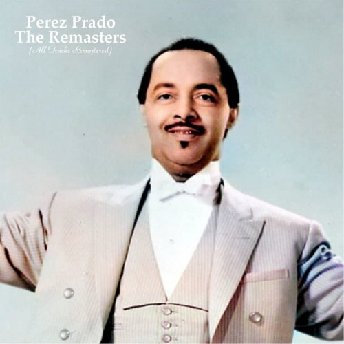 Pérez Prado - The Remasters (All Tracks Remastered) (2022)