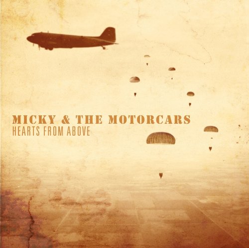 Micky & The Motorcars - Hearts From Above (2014)