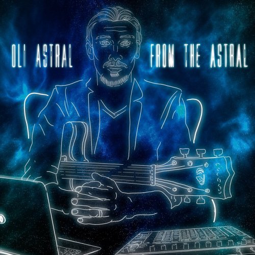 Oli Astral - From the Astral (2022) [Hi-Res]