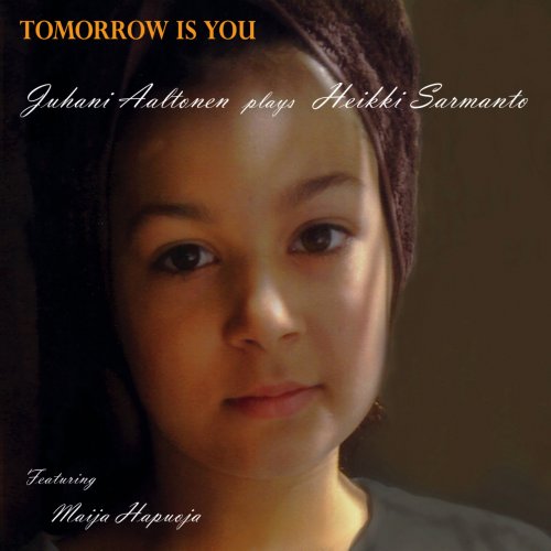 Heikki Sarmanto, Juhani Aaltonen, Maija Hapuoja - Tomorrow is You (2022)