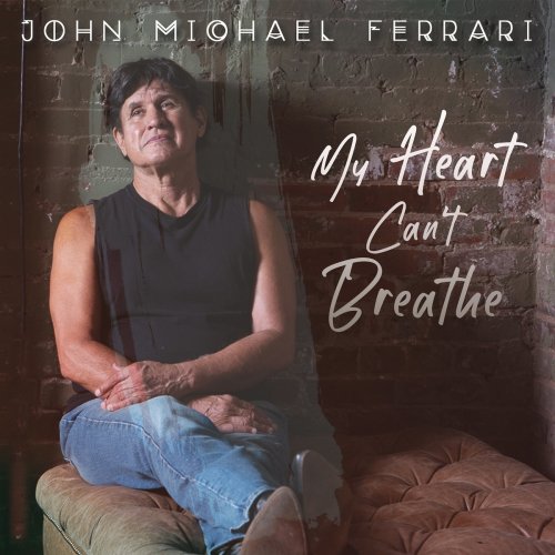 John Michael Ferrari - My Heart Can't Breathe (2022)