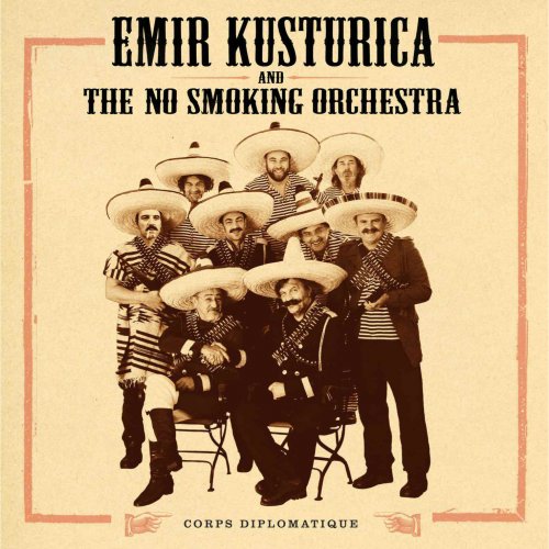 Emir Kusturica and the No Smoking Orchestra - Corps Diplomatique (2018)