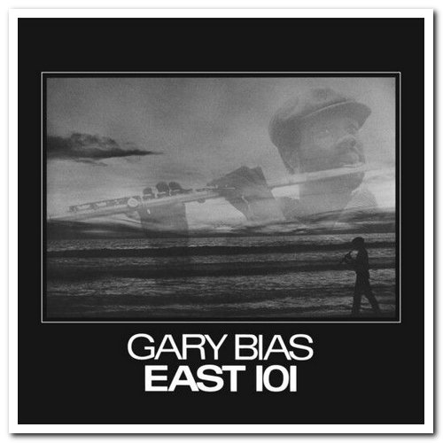 Gary Bias - East 101 (1981) [Reissue 2014]