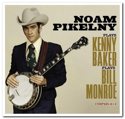 Noam Pikelny - Noam Pikelny Plays Kenny Baker Plays Bill Monroe (2013)