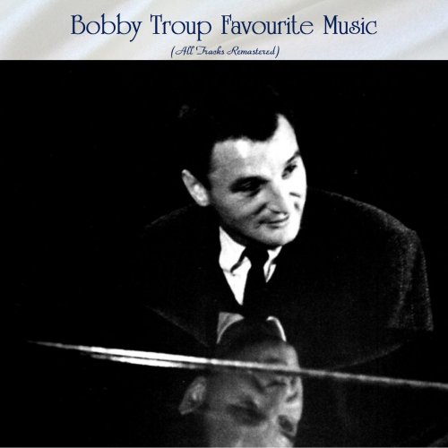 VA - Bobby Troup Favourite Music (All Tracks Remastered) (2022)