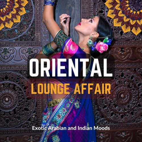 VA - Oriental Lounge Affair (Exotic Arabian and Indian Moods) (2022)