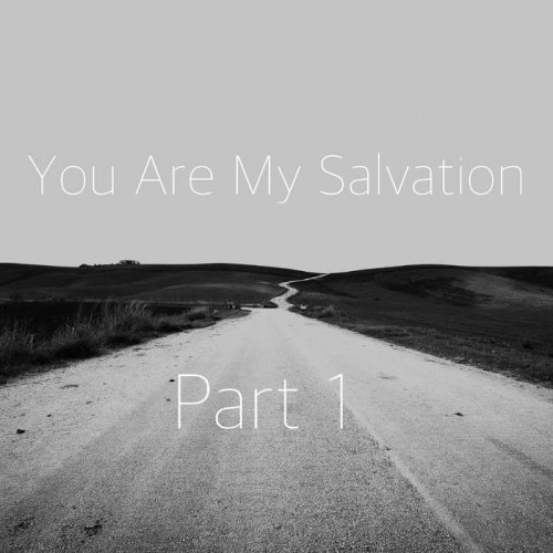 You Are My Salvation - Part I (2022)