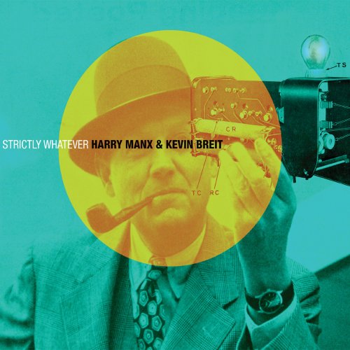 Harry Manx And Kevin Breit - Strictly Whatever (2011)
