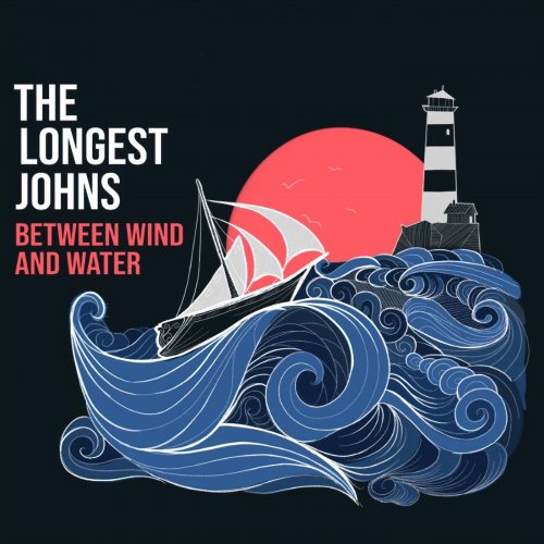 The Longest Johns - Between Wind and Water (2018)