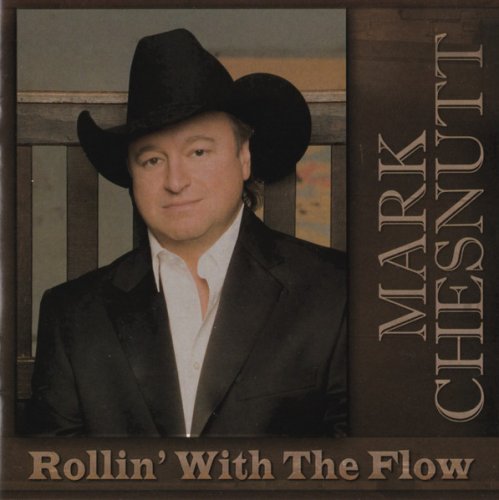 Mark Chesnutt - Rollin' With The Flow (2008)