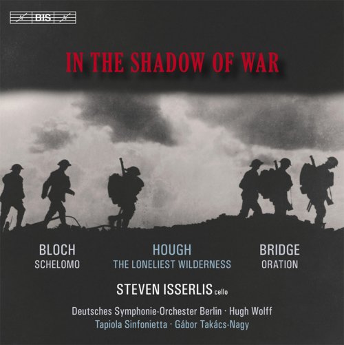 Steven Isserlis, Hugh Wolff, Gábor Takács-Nagy - In the Shadow of War (2013) Hi-Res
