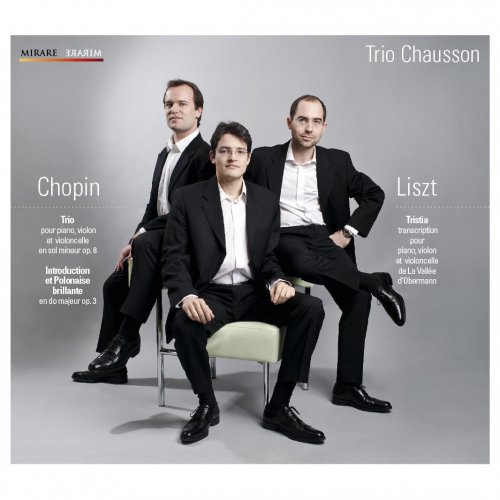 Trio Chausson - Chopin & Liszt: Trio pour piano, violon & violoncelle (2010)