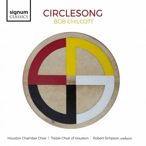 Houston Chamber Choir, Treble Choir of Houston, Robert Simpson - Bob Chilcott: Circlesong (2022) [Hi-Res]