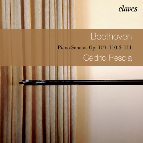 Cedric Pescia - Beethoven: Three Last Piano Sonatas Op. 109, 110 & 111 (2009) [Hi-Res]