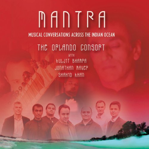 The Orlando Consort - Mantra: Musical Conversations Across the Indian Ocean (2010)