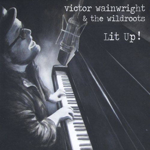 Victor Wainwright and the WildRoots - Lit Up (2011)