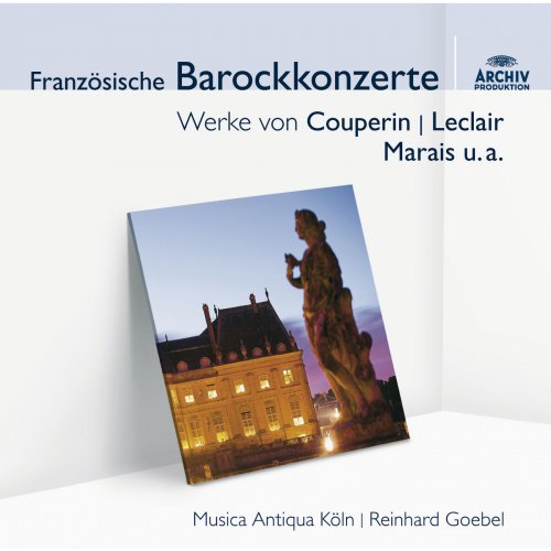 Musica Antiqua Köln, Reinhard Goebel - Französische Barockmusik (2007)