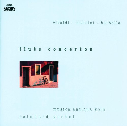 Musica Antiqua Köln, Reinhard Goebel - Vivaldi, Mancini, Barbella: Flute Concertos (2002)