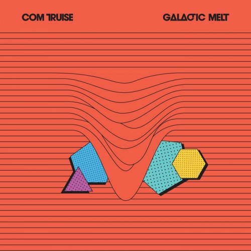 Com Truise - Galactic Melt (10th Anniversary Edition) (2022)