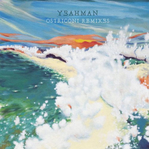 Yeahman - Ostriconi (Remixes) (2022)