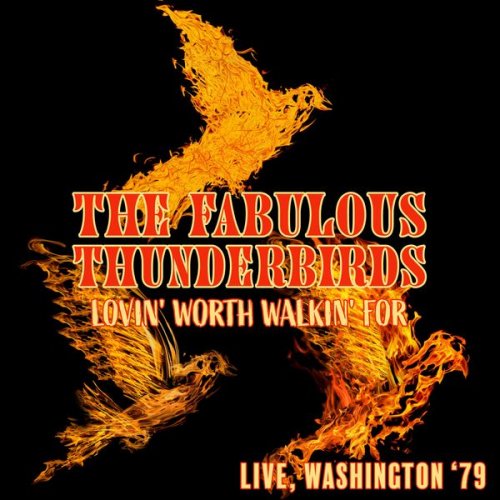 The Fabulous Thunderbirds - Lovin' Worth Walkin' For (Live, Washington '79) (2022)