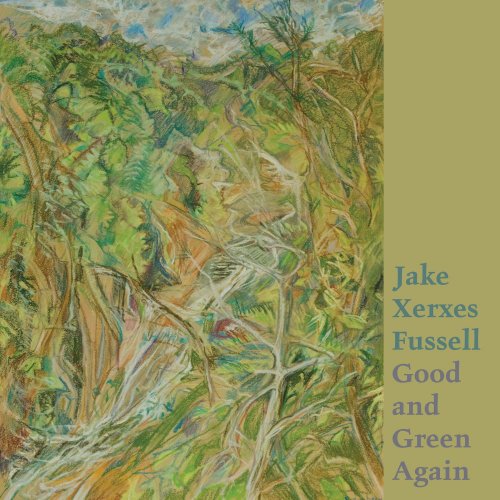 Jake Xerxes Fussell - Good and Green Again (2022) [Hi-Res]