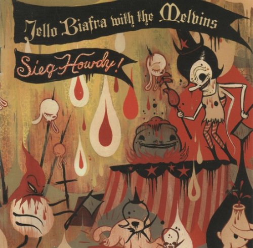 Jello Biafra With The Melvins - Sieg Howdy! (2005)