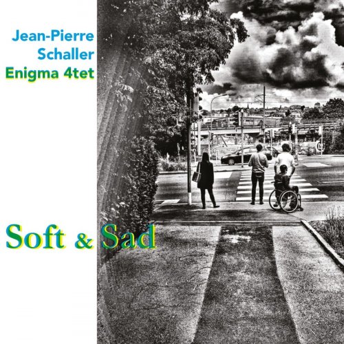 Jean-Pierre Schaller Enigma 4tet - Soft and Sad (2022) [Hi-Res]