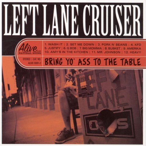 Left Lane Cruiser - Bring Yo' Ass To The Table (2008)