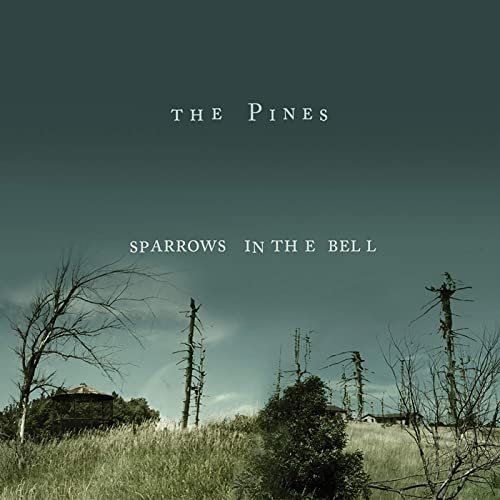 The Pines - Sparrows In The Bell (2007)