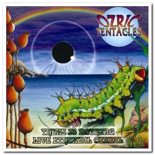 Ozric Tentacles - There Is Nothing & Live Ethereal Cereal [2CD Set] (2000)