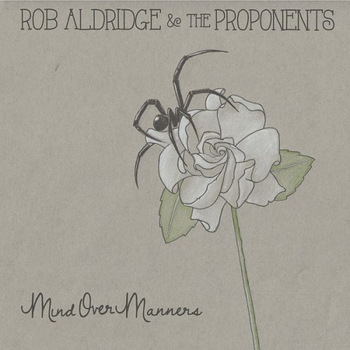 Rob Aldridge & the Proponents - Mind over Manners (2022)