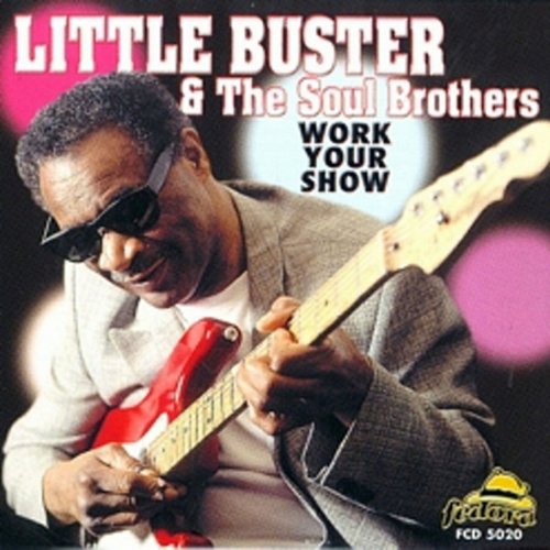 Little Buster & The Soul Brothers - Work Your Show (2000)