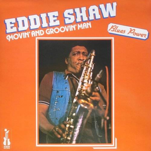 Eddie Shaw - Movin' and Groovin' Man (Blues Power) (2013)