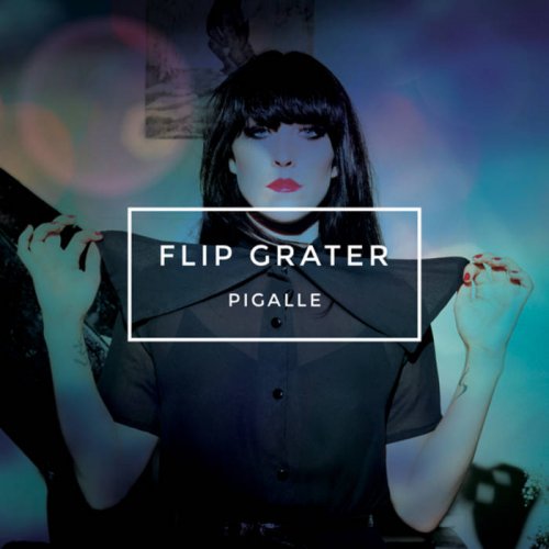 Flip Grater - Pigalle (2014) [Hi-Res]