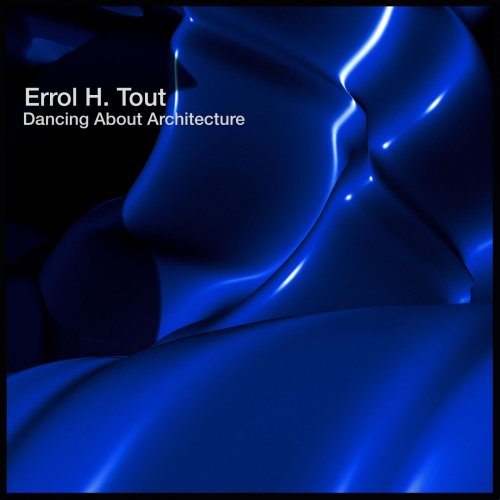 Errol H. Tout - Dancing About Architecture (2022)