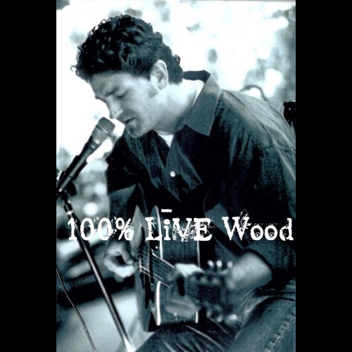 Jeff Wood & The Woodpickers - 100% Live Wood (2009)