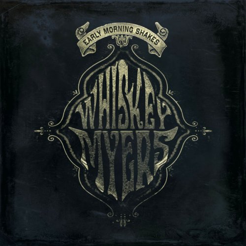 Whiskey Myers - Early Morning Shakes (2014)