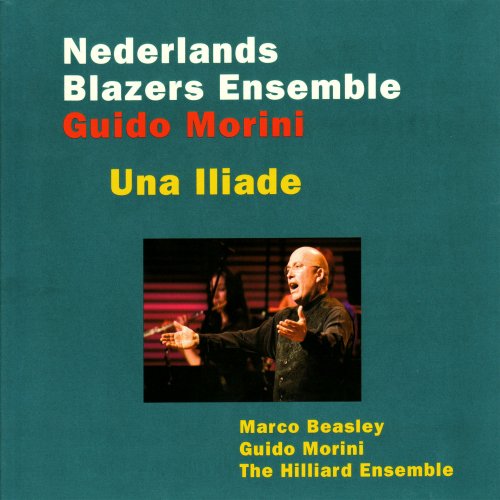 Marco Beasley, The Hilliard Ensemble, Guido Morini, Nederlands Blazers Ensemble - Guido Morini: Una Iliade (2009)