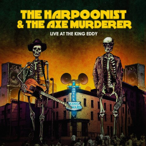 The Harpoonist & the Axe Murderer - Live at the King Eddy (Live) (2022)