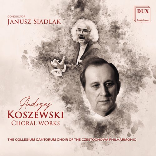 Collegium Cantorum & Janusz Siadlak - Koszewski: Choral Works (2022) [Hi-Res]