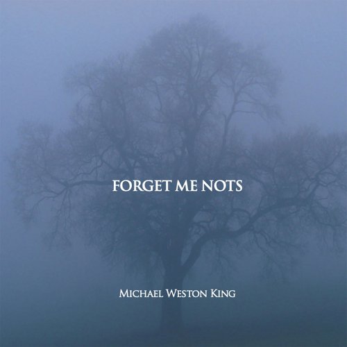 Michael Weston King - Forget Me Nots (2022)