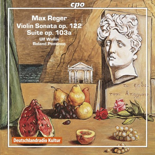 Ulf Wallin, Roland Pöntinen - Reger: Violin Sonata No. 8 in E Minor, Op. 122 & Suite for Violin & Piano in A Minor, Op. 103a (2022)